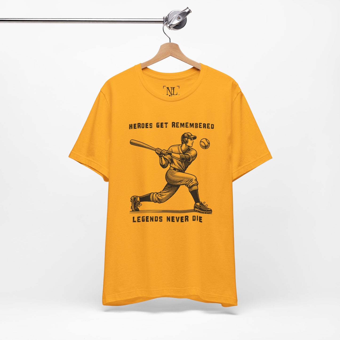 Baseball Tribute Tee — "Heroes Get Remembered, Legends Never Die"