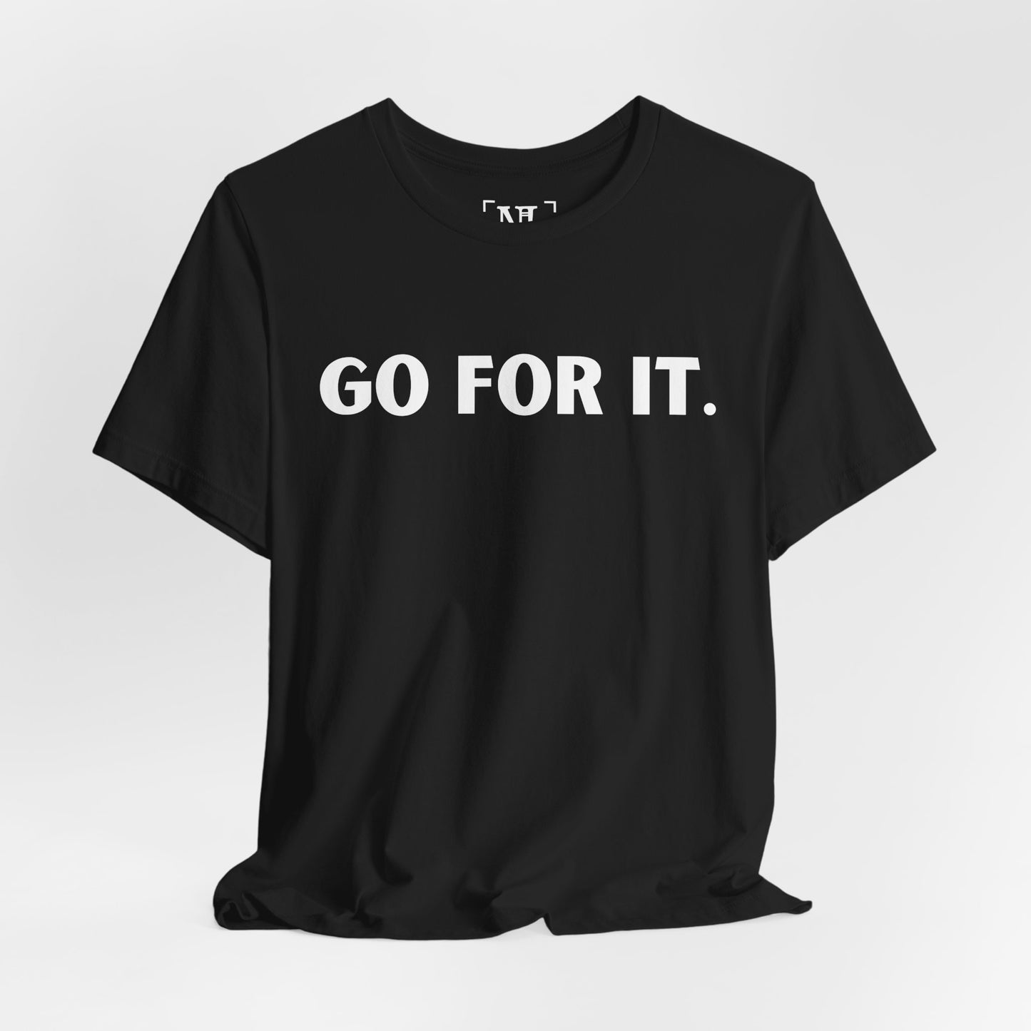 Go For It — Motivational Graphic T-Shirt (White Text)