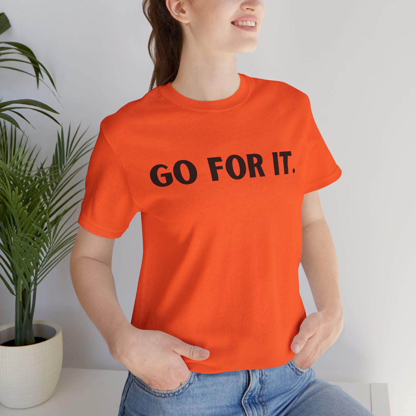 Go For It — Motivational Graphic T-Shirt
