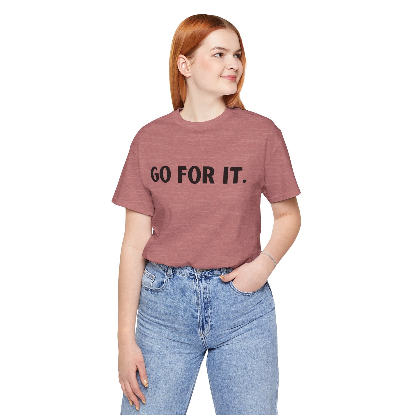 Go For It — Motivational Graphic T-Shirt