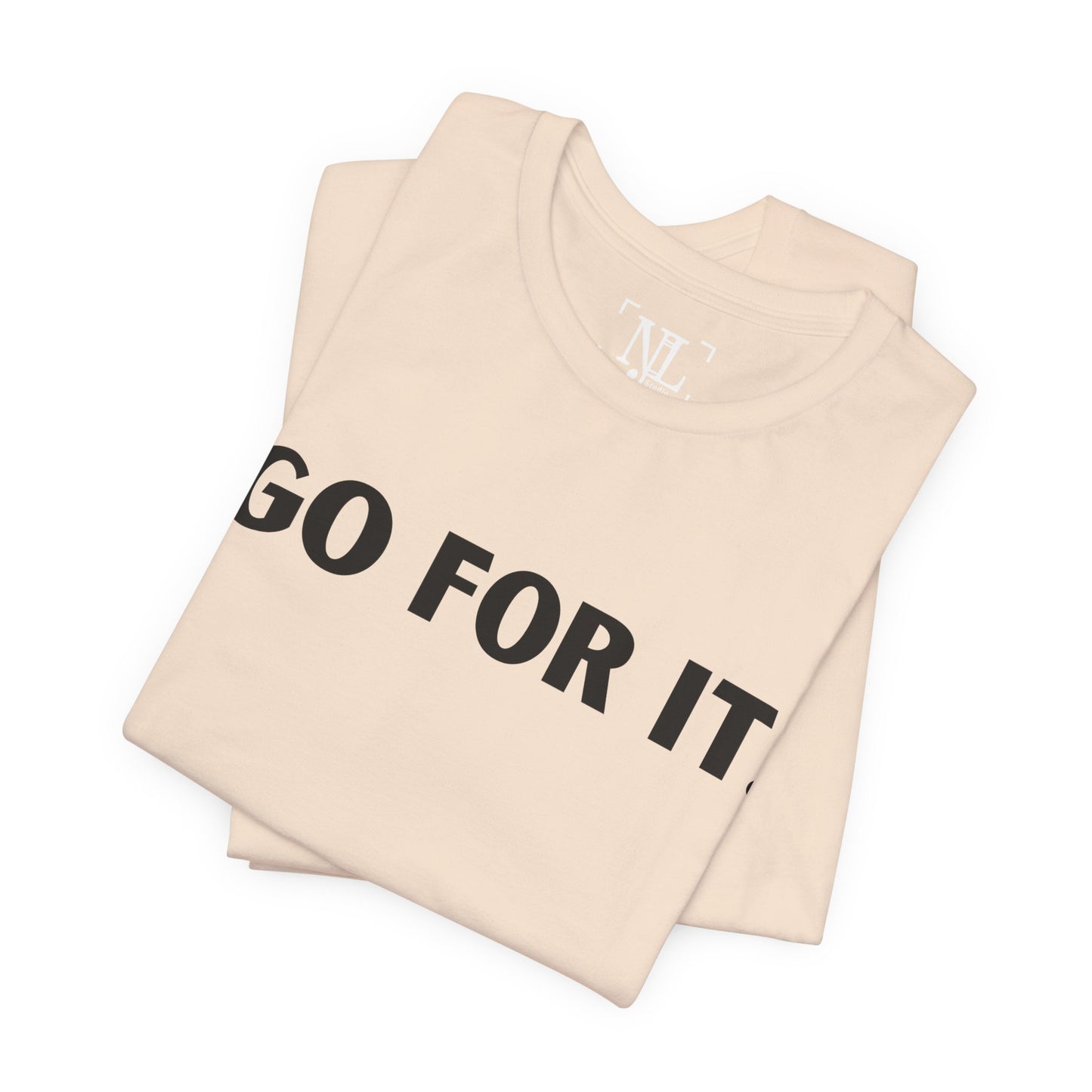 Go For It — Motivational Graphic T-Shirt