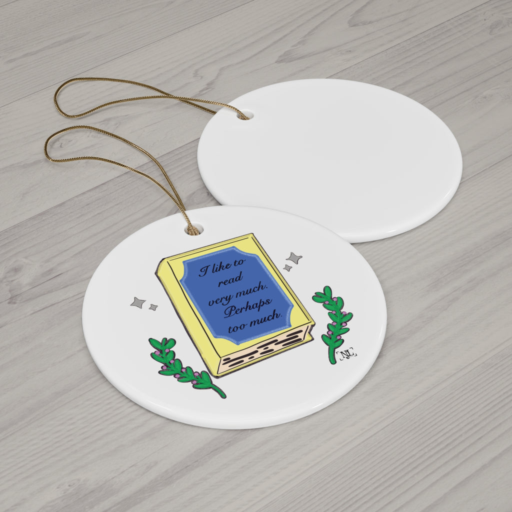 Book Lover Ceramic Ornament — “I like to read very much. Perhaps too much.”