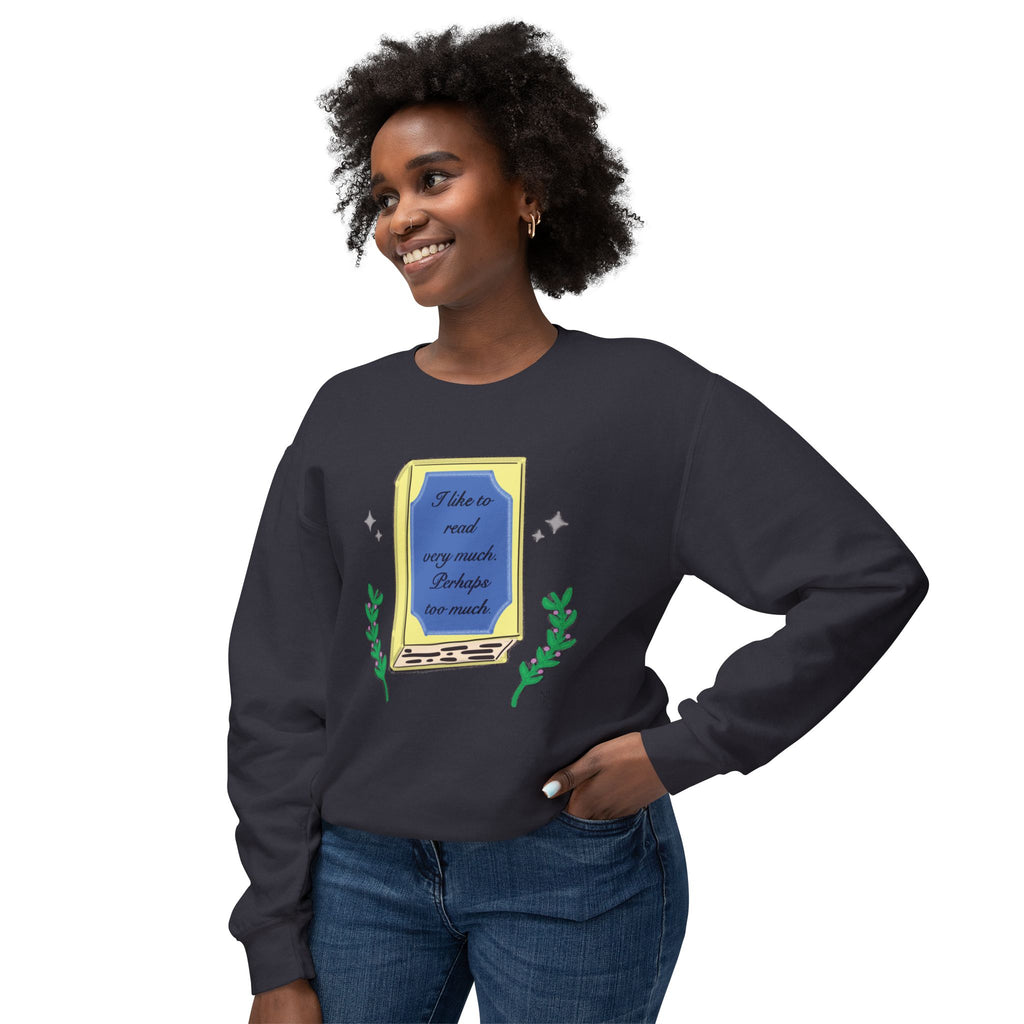 Book Lover Crewneck Sweatshirt – "I like to read very much. Perhaps too much." Graphic