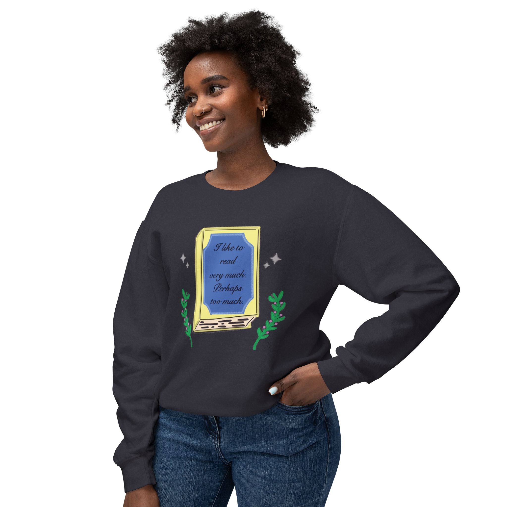 Book Lover Crewneck Sweatshirt – "I like to read very much. Perhaps too much." Graphic