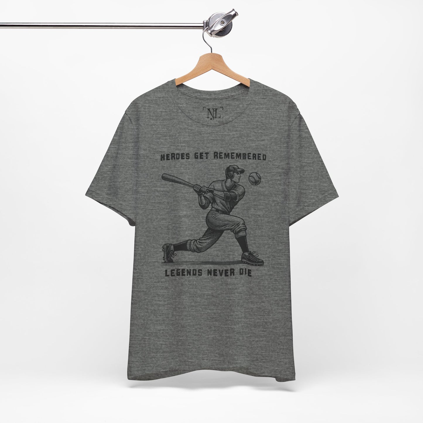 Baseball Tribute Tee — "Heroes Get Remembered, Legends Never Die"