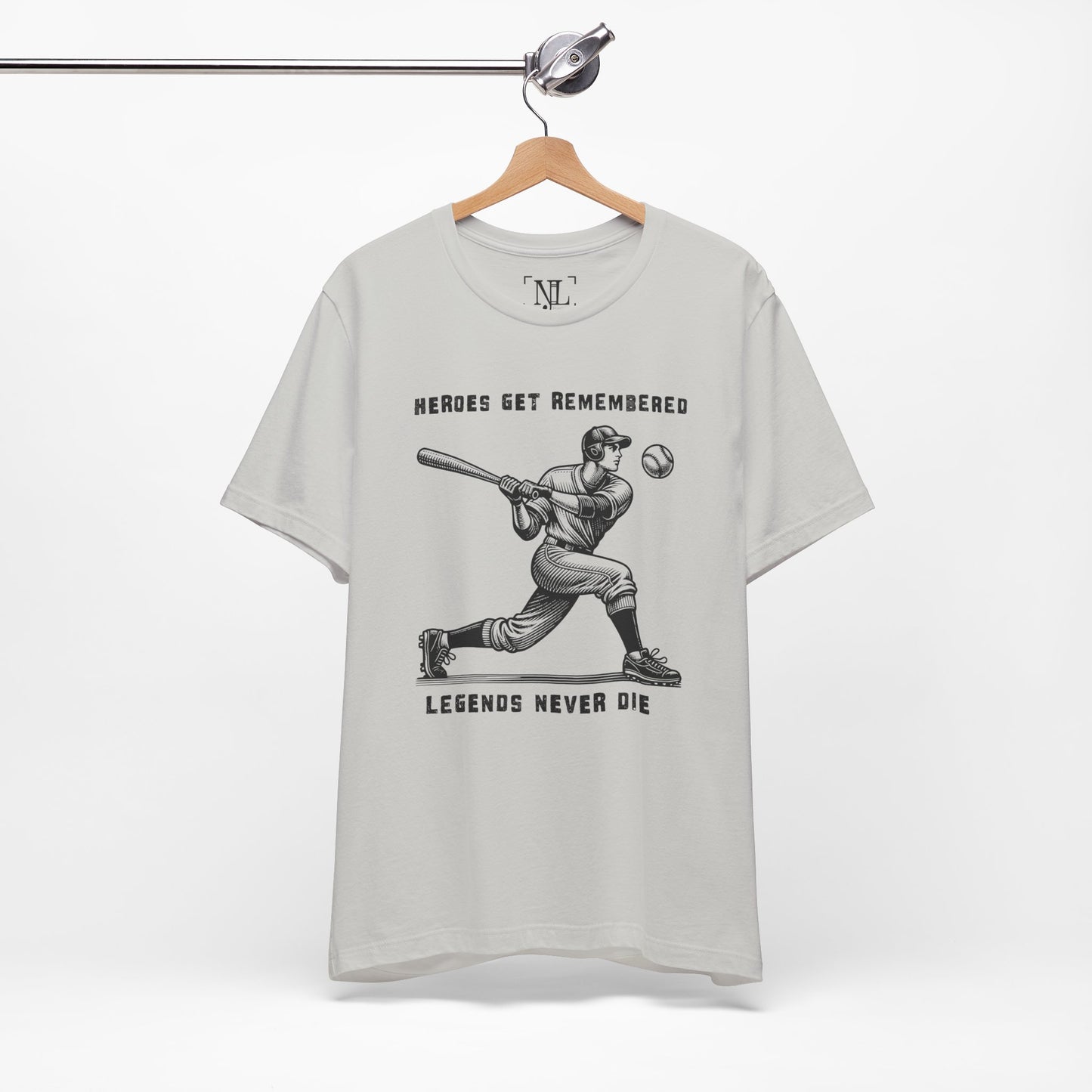 Baseball Tribute Tee — "Heroes Get Remembered, Legends Never Die"