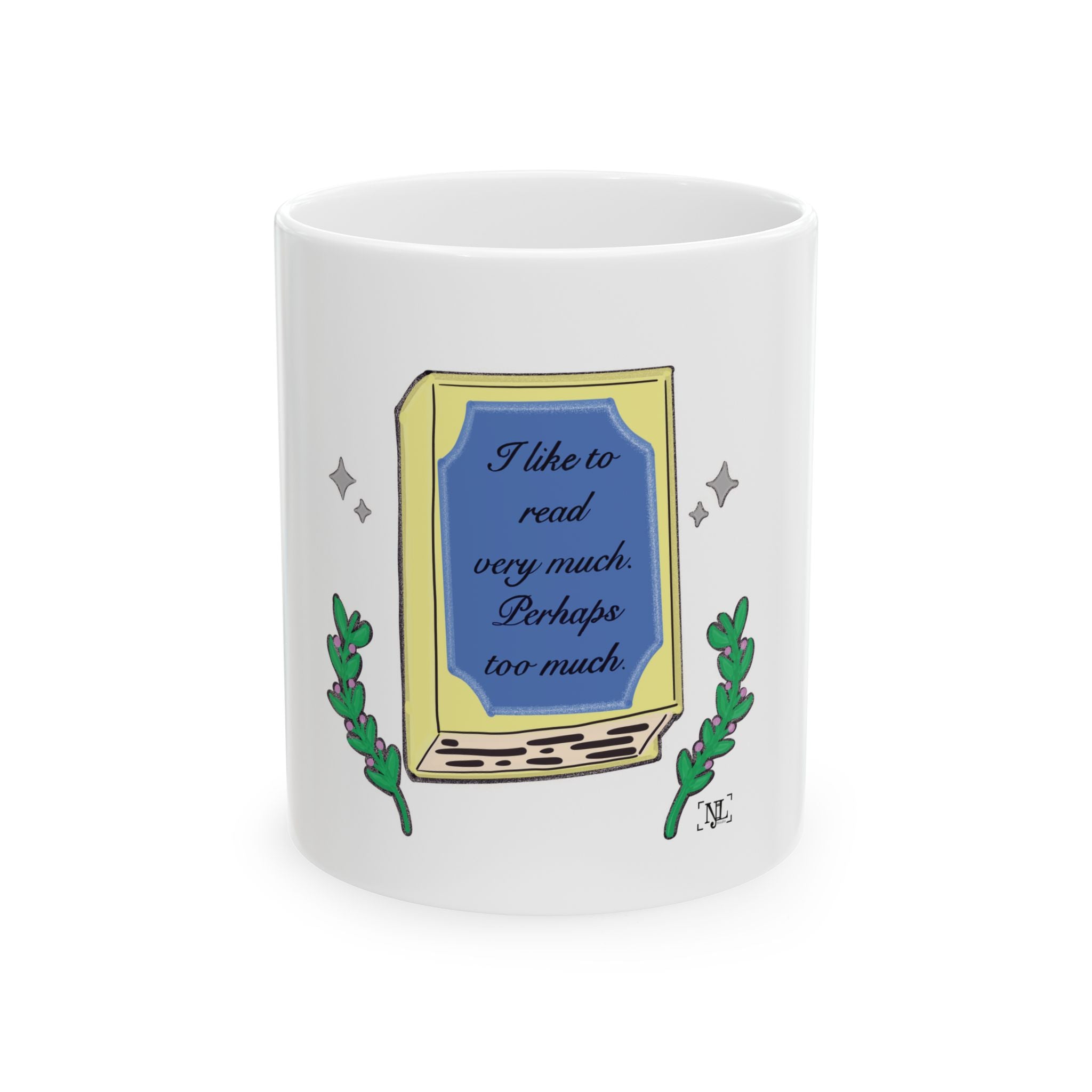 Book Lover Ceramic Mug — "I like to read very much. Perhaps too much." (11oz & 15oz)