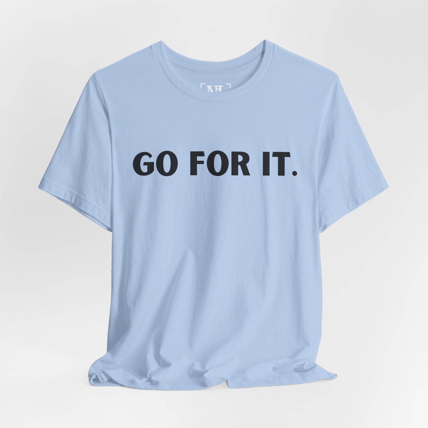 Go For It — Motivational Graphic T-Shirt