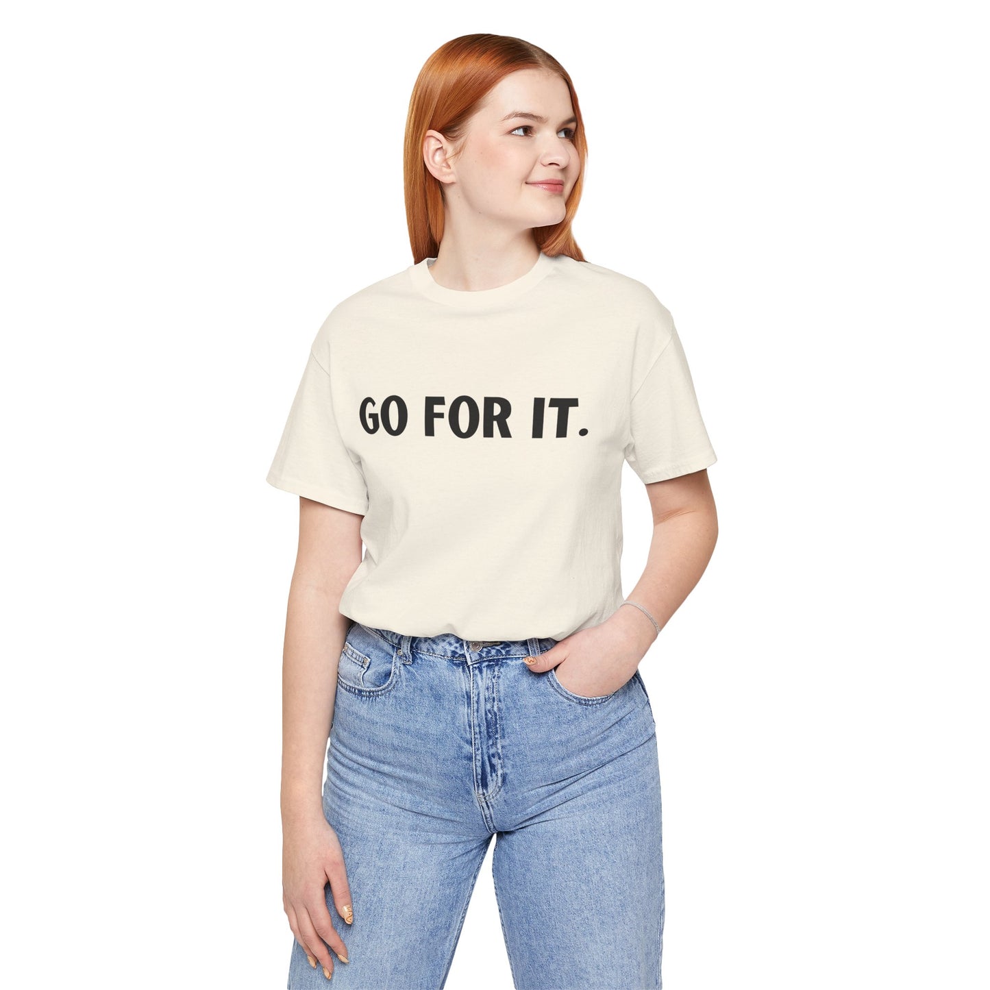 Go For It — Motivational Graphic T-Shirt