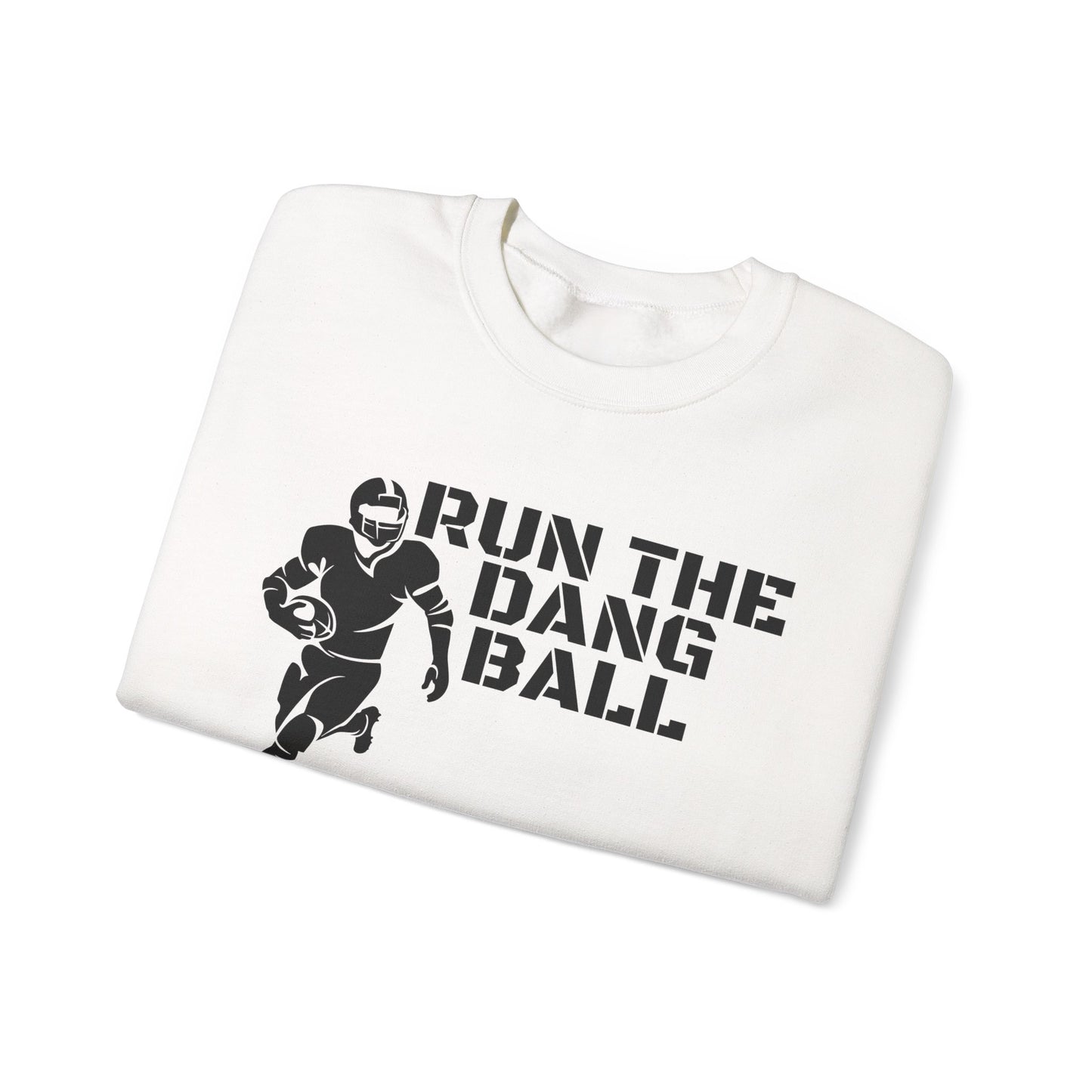 Football 'Run the Dang Ball' Crewneck Sweatshirt