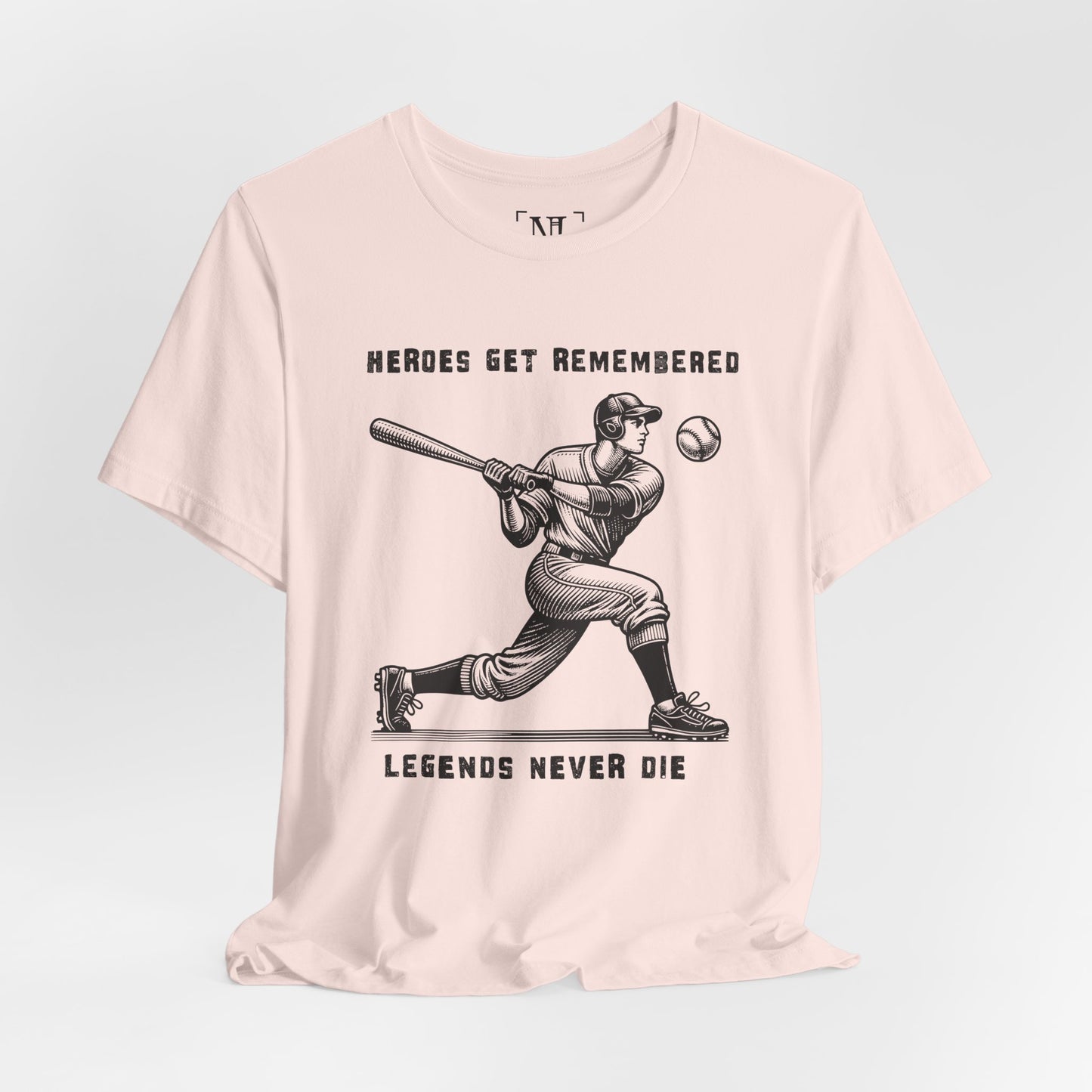 Baseball Tribute Tee — "Heroes Get Remembered, Legends Never Die"