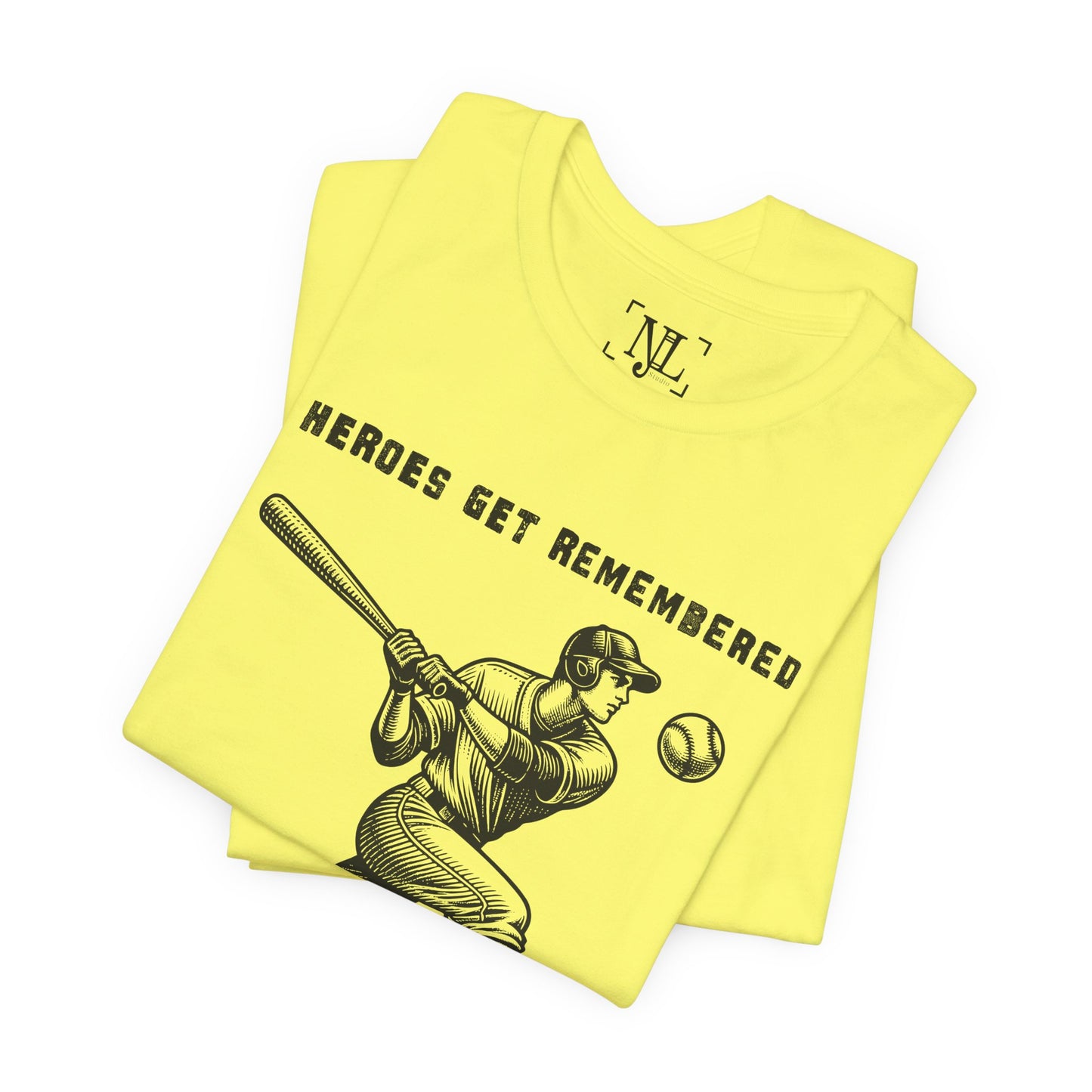 Baseball Tribute Tee — "Heroes Get Remembered, Legends Never Die"