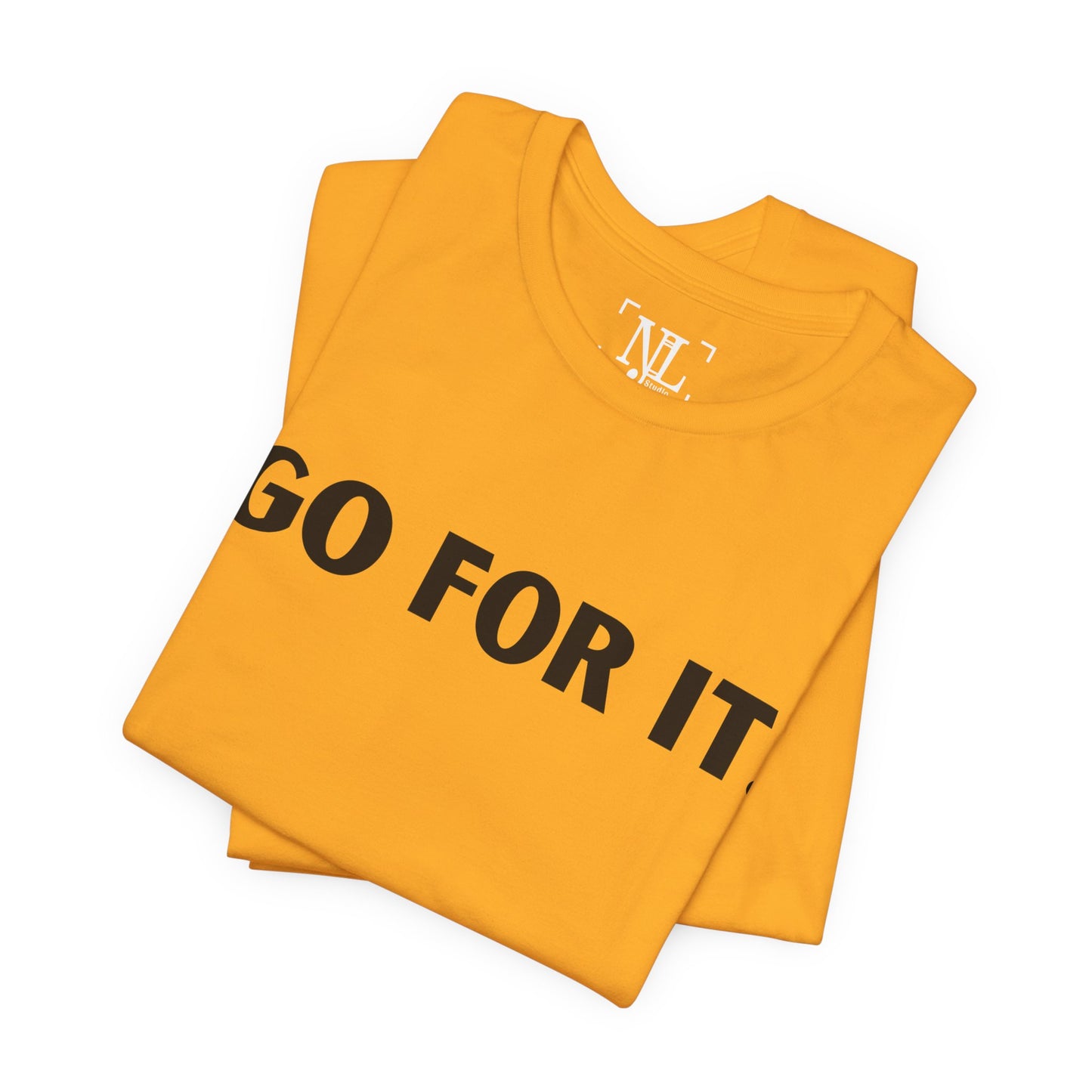 Go For It — Motivational Graphic T-Shirt
