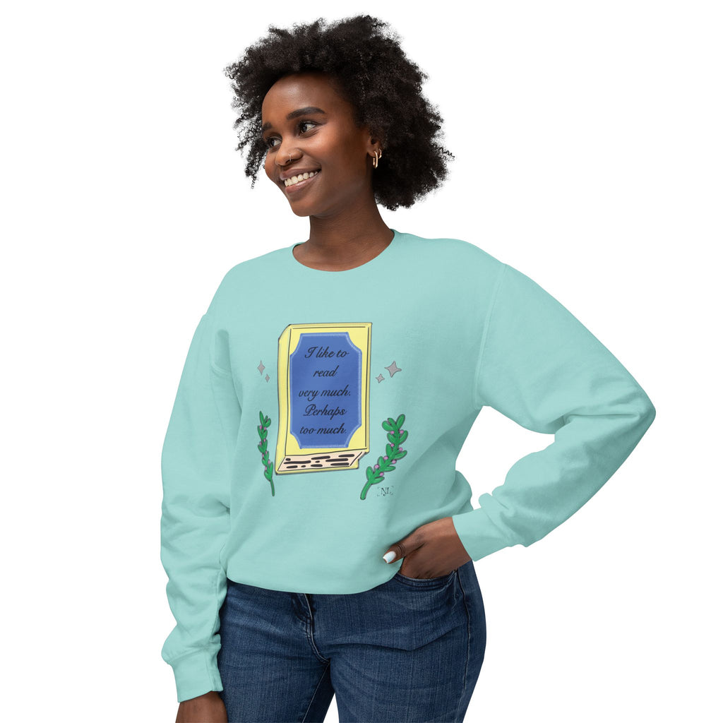 Book Lover Crewneck Sweatshirt – "I like to read very much. Perhaps too much." Graphic