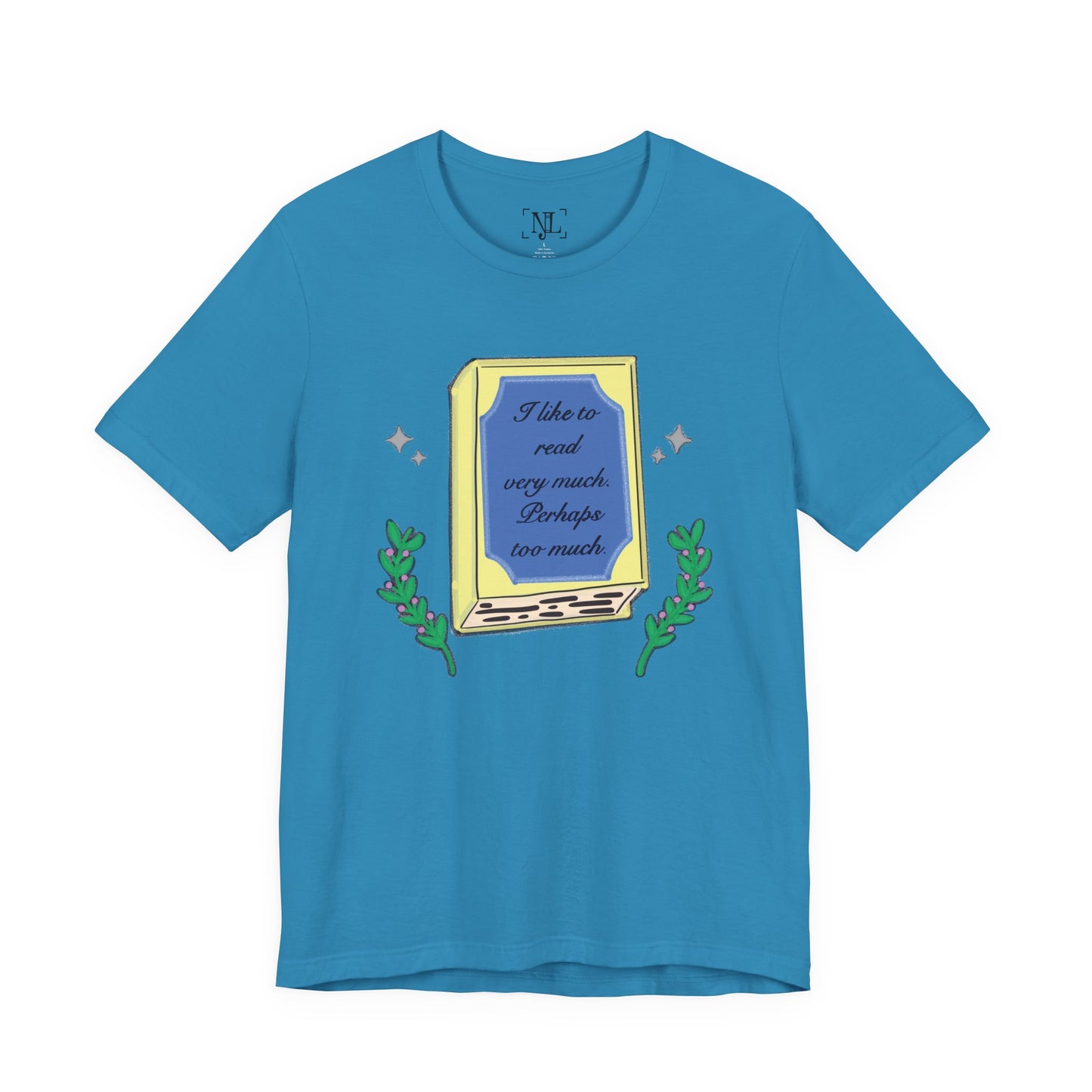 Book Lover's Short Sleeve Tee — “I like to read very much. Perhaps too much.” Graphic