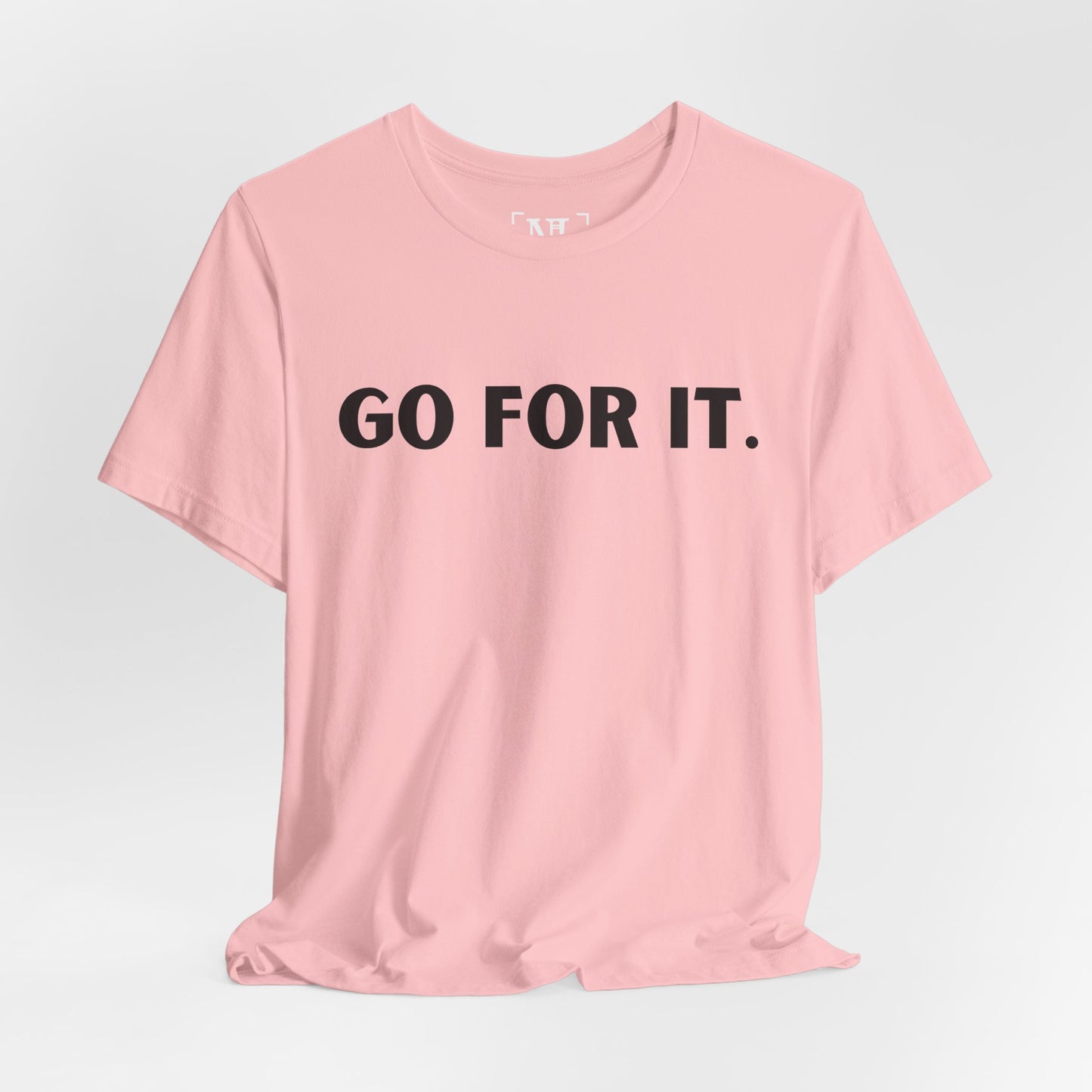 Go For It — Motivational Graphic T-Shirt