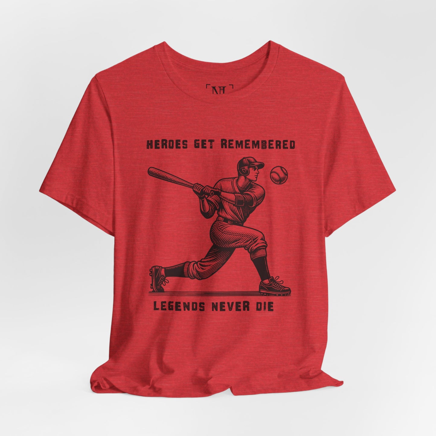 Baseball Tribute Tee — "Heroes Get Remembered, Legends Never Die"