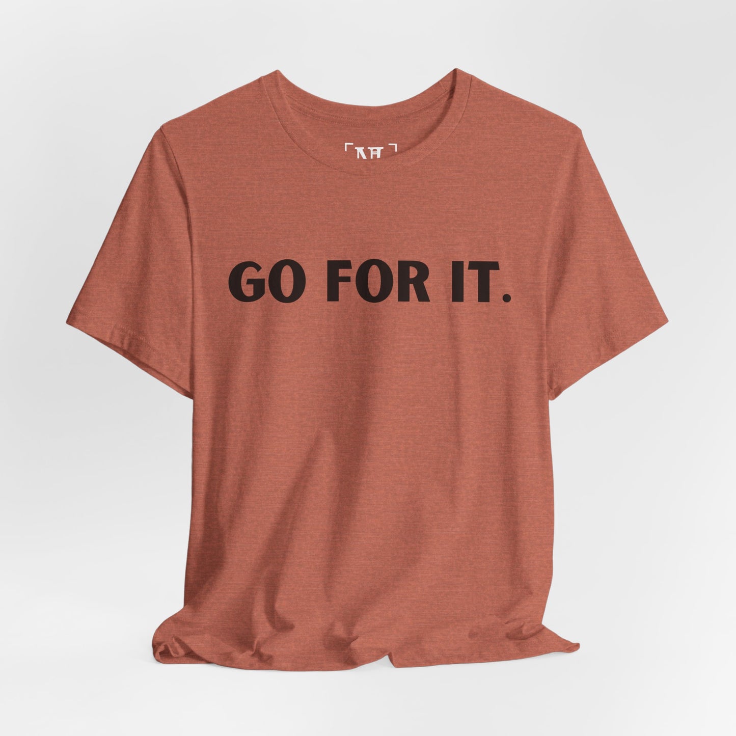 Go For It — Motivational Graphic T-Shirt