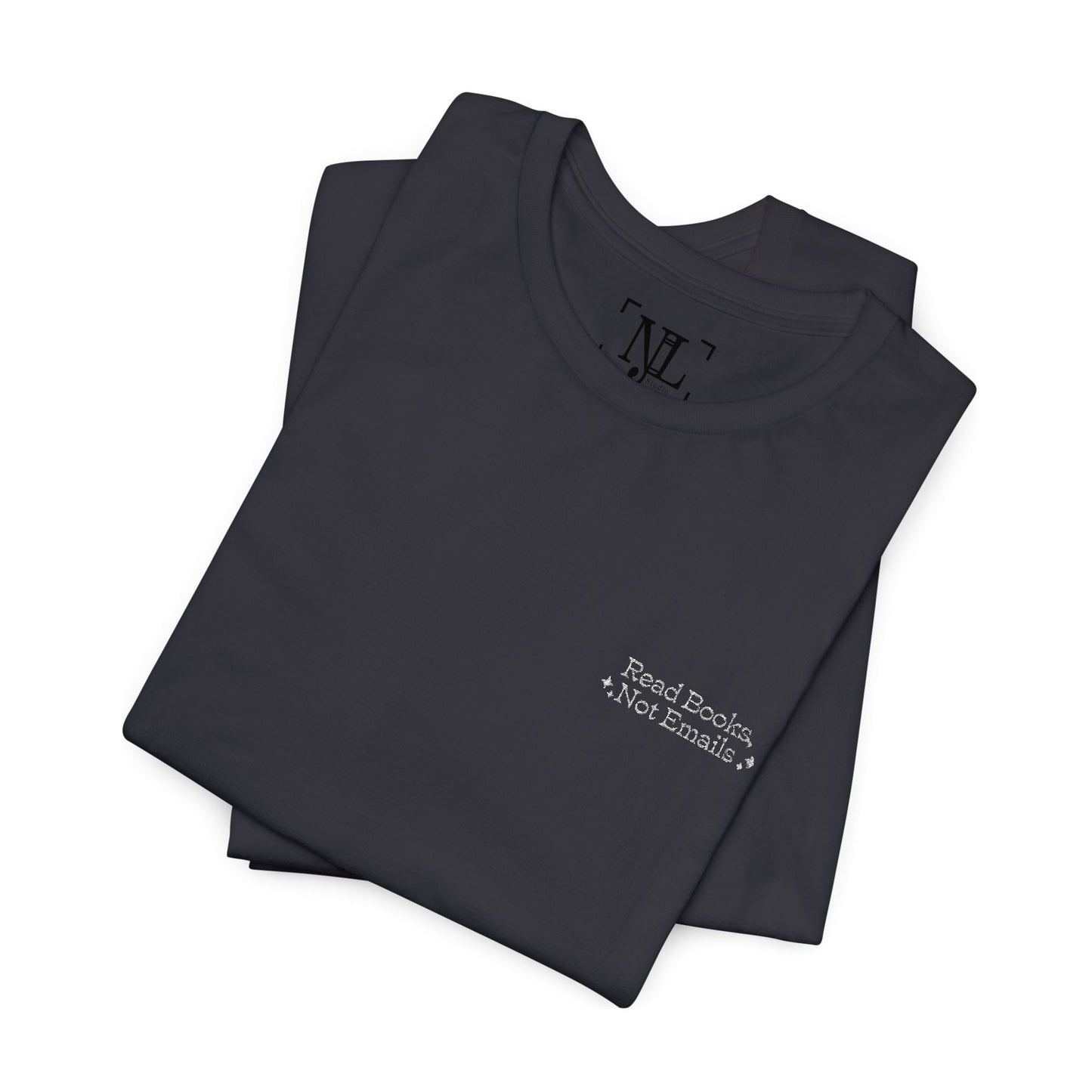 "Read Books, Not Emails - Embroidered Literary Tee (White Text)