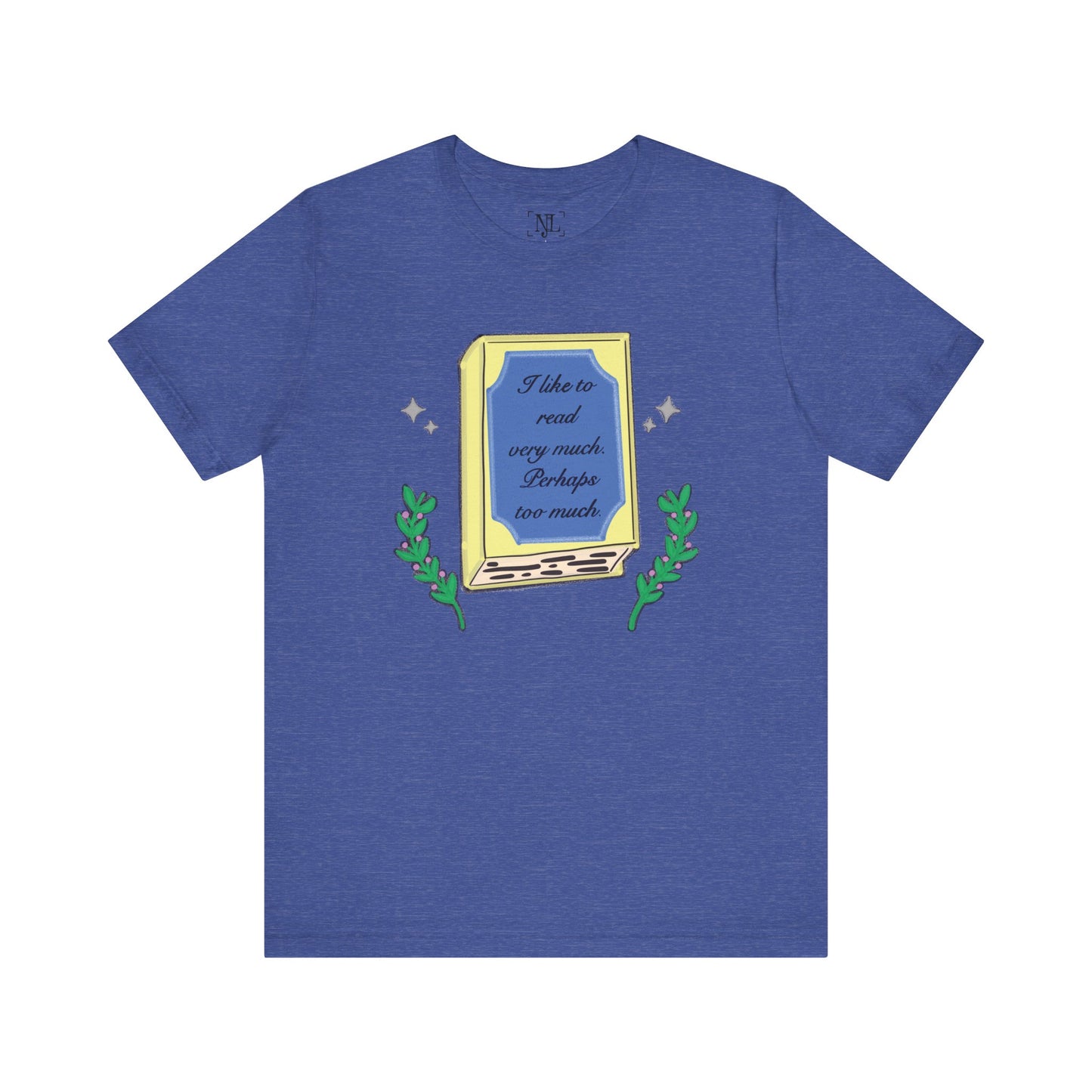 Book Lover's Short Sleeve Tee — “I like to read very much. Perhaps too much.” Graphic