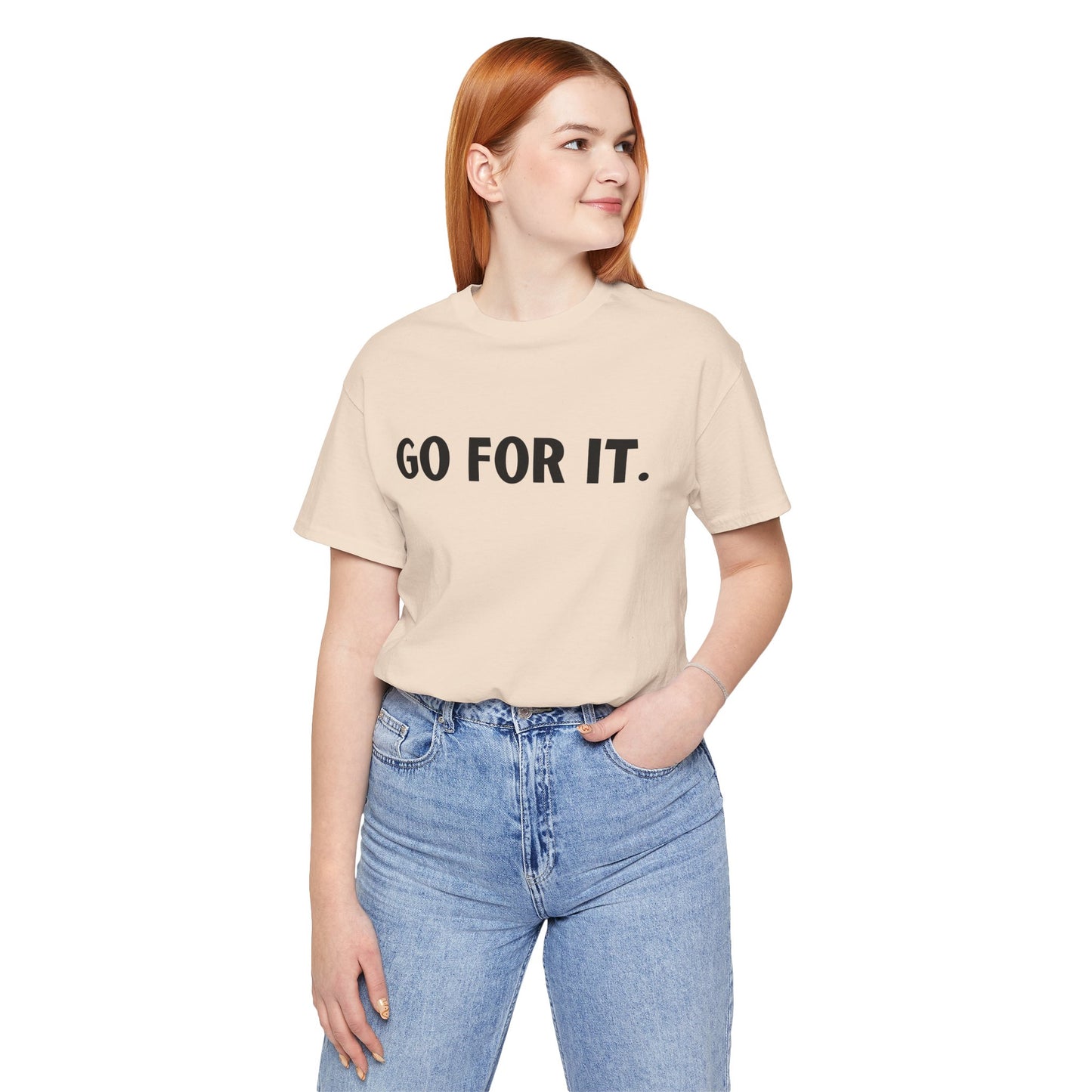 Go For It — Motivational Graphic T-Shirt