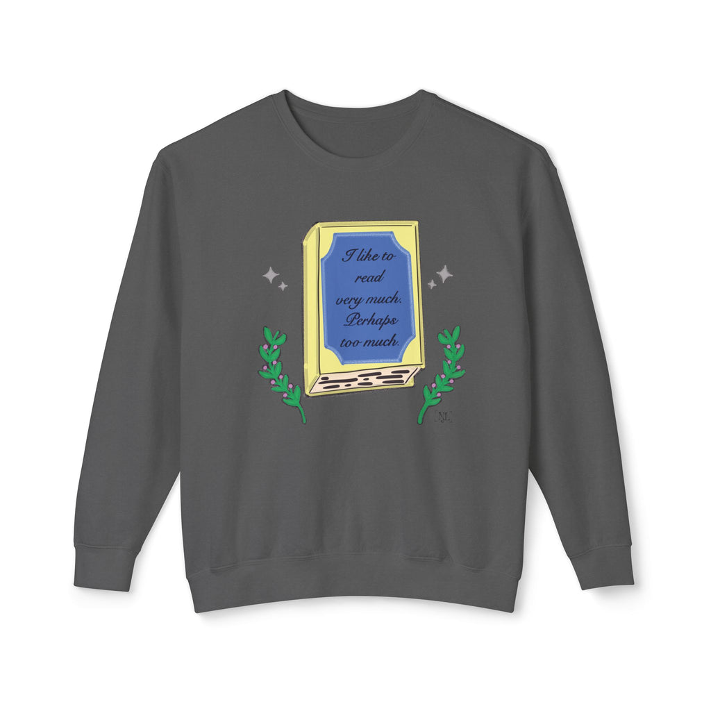 Book Lover Crewneck Sweatshirt – "I like to read very much. Perhaps too much." Graphic