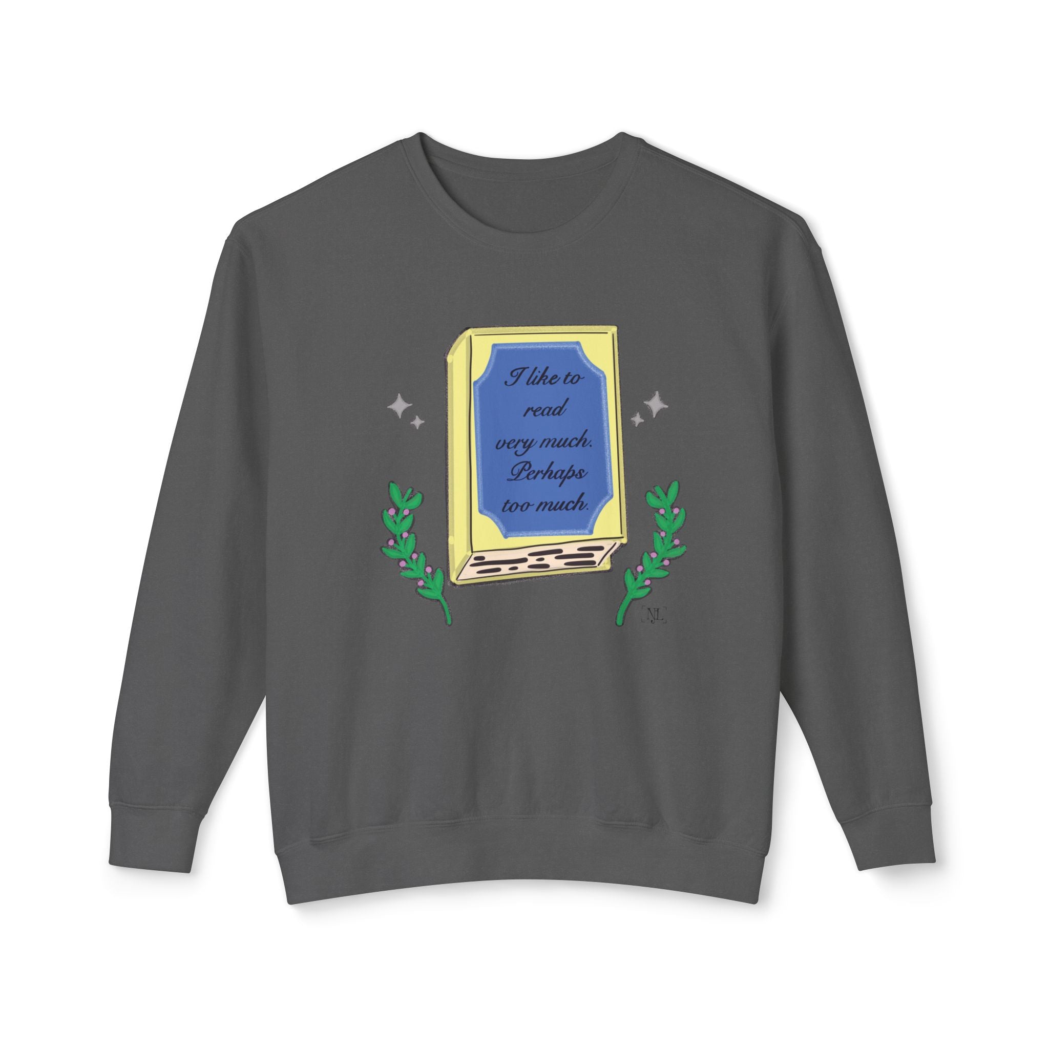 Book Lover Crewneck Sweatshirt – "I like to read very much. Perhaps too much." Graphic