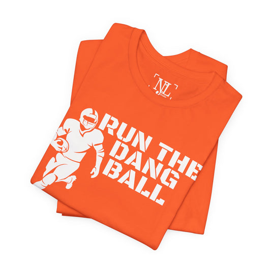 Run the Dang Ball T-Shirt — Football Player Graphic Tee (White Text)