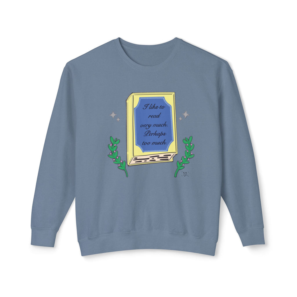 Book Lover Crewneck Sweatshirt – "I like to read very much. Perhaps too much." Graphic