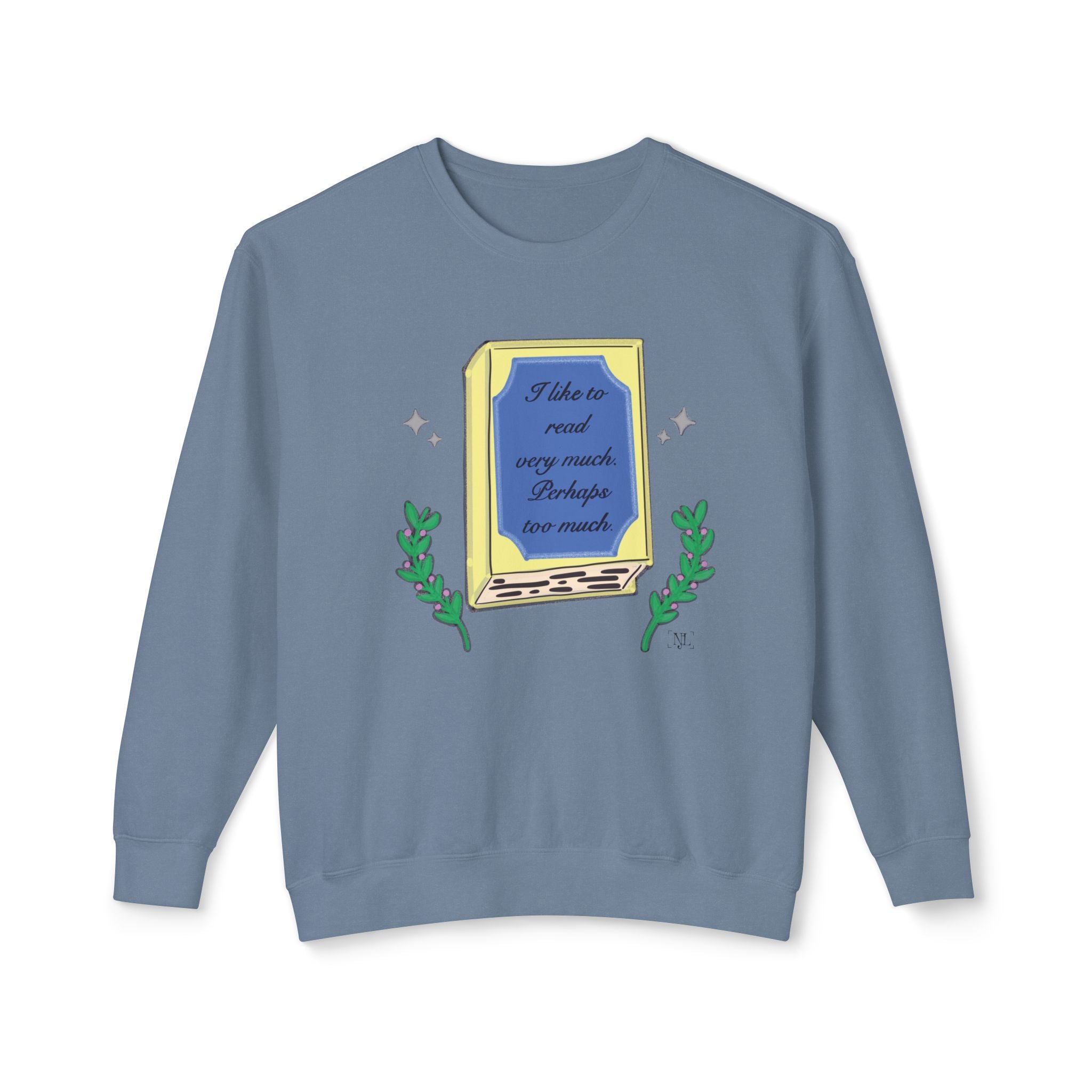 Book Lover Crewneck Sweatshirt – "I like to read very much. Perhaps too much." Graphic