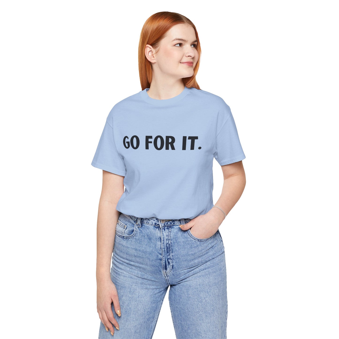 Go For It — Motivational Graphic T-Shirt