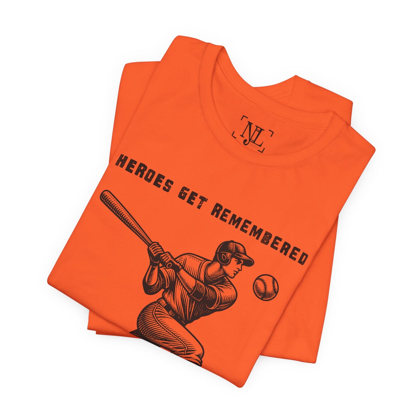 Baseball Tribute Tee — "Heroes Get Remembered, Legends Never Die"