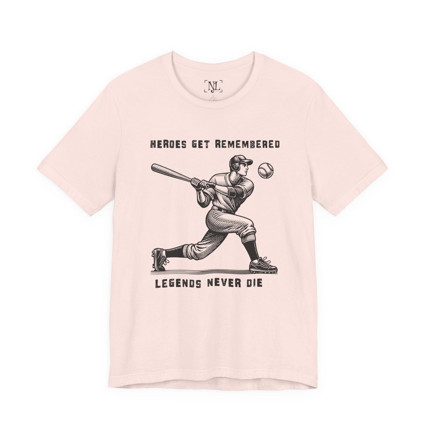 Baseball Tribute Tee — "Heroes Get Remembered, Legends Never Die"