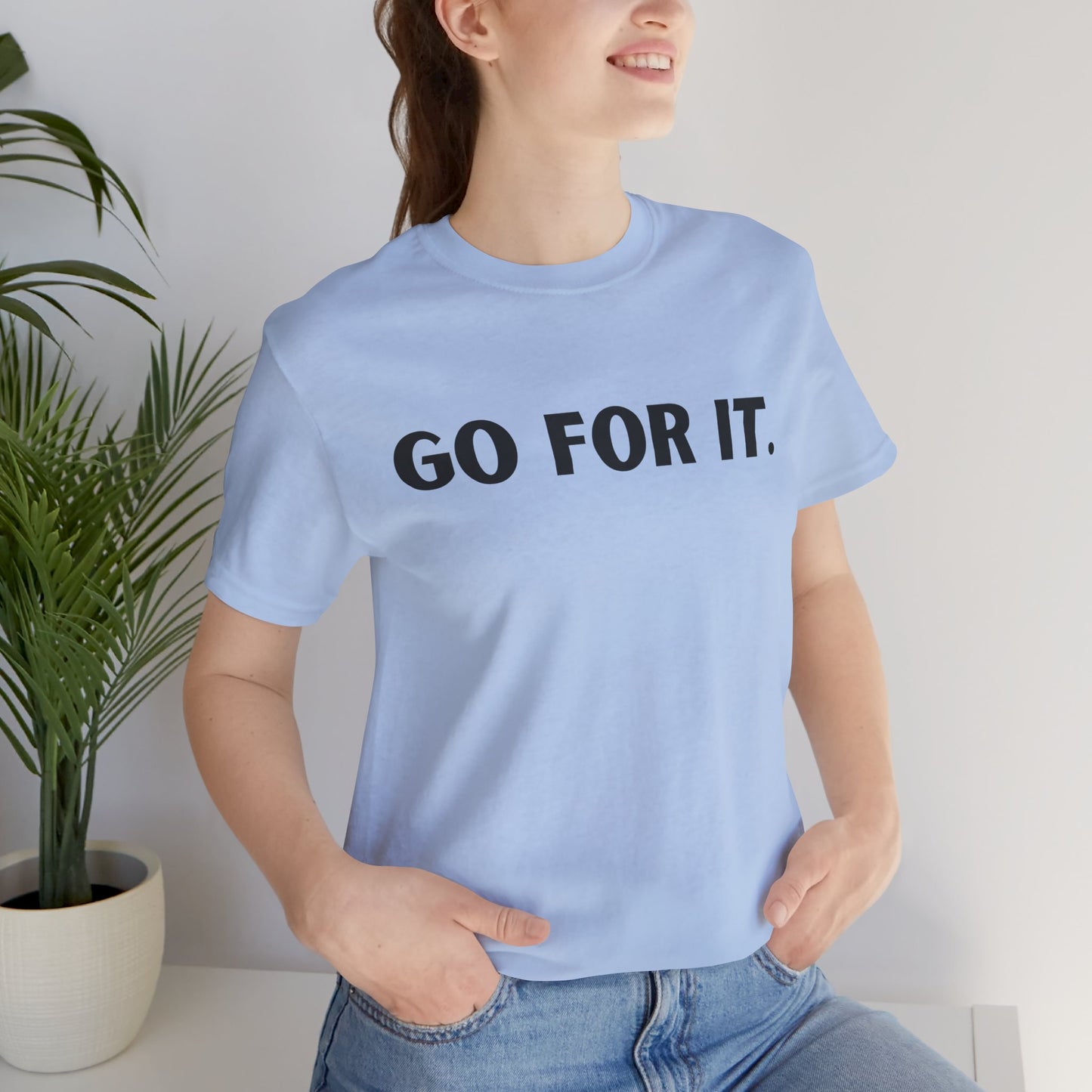 Go For It — Motivational Graphic T-Shirt