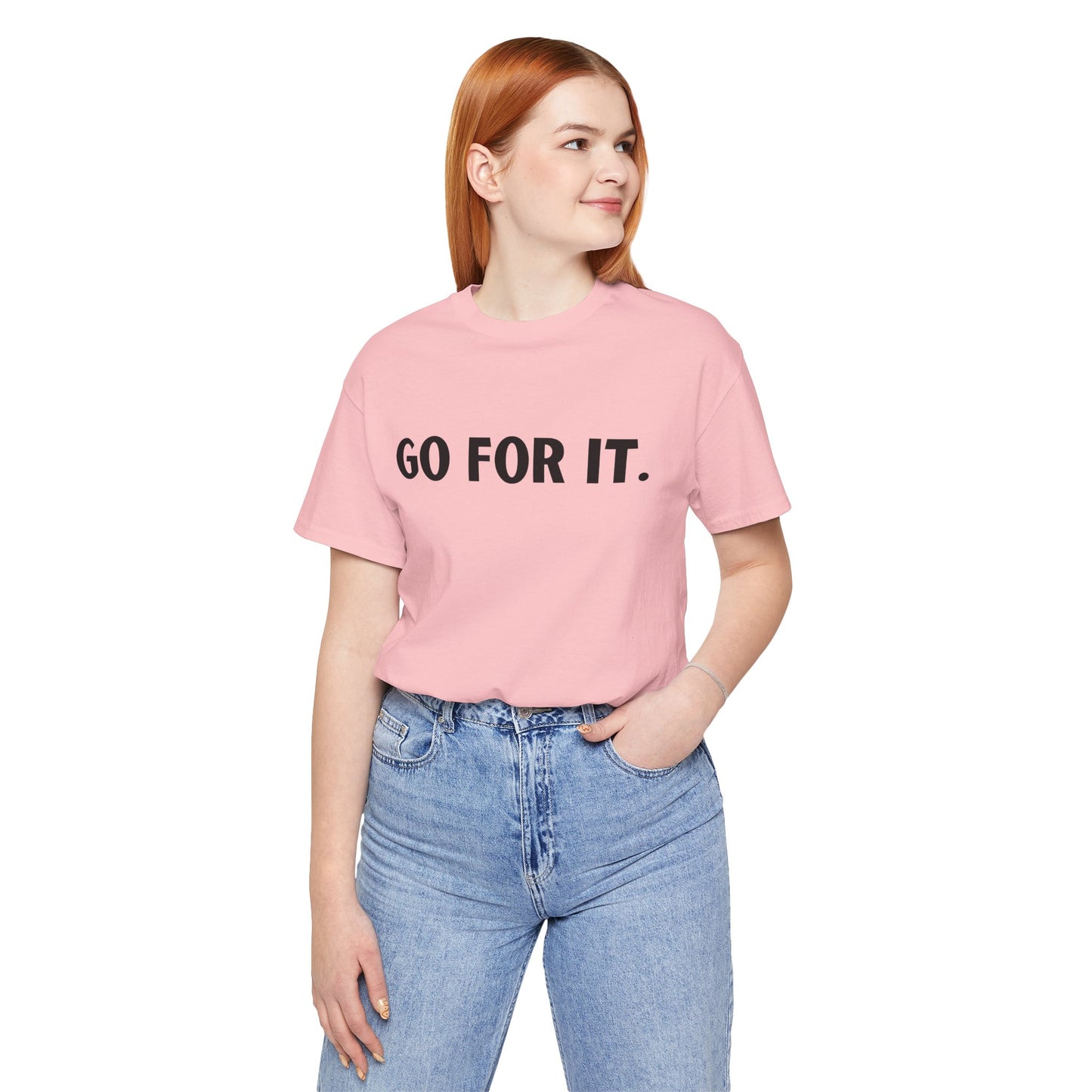 Go For It — Motivational Graphic T-Shirt