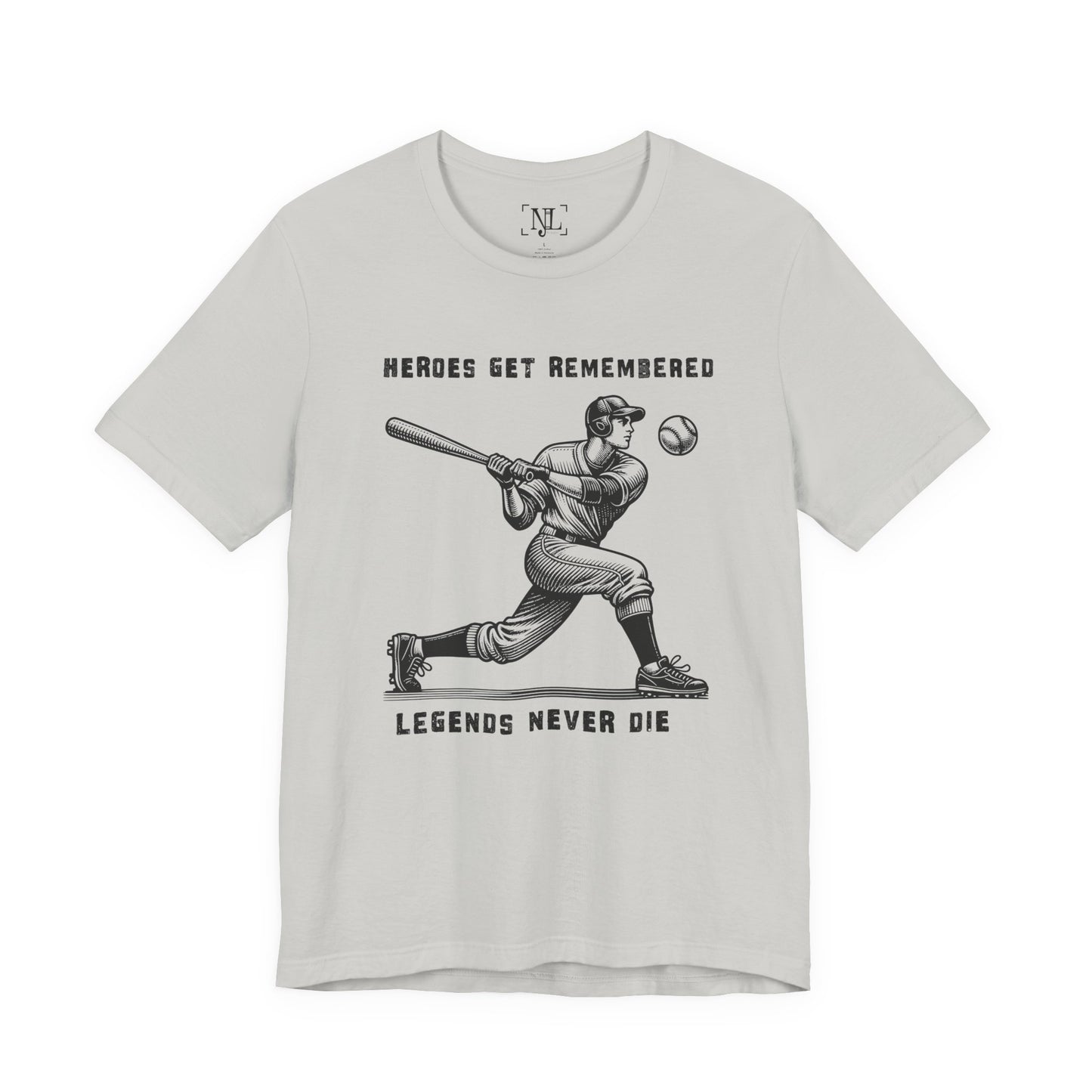 Baseball Tribute Tee — "Heroes Get Remembered, Legends Never Die"
