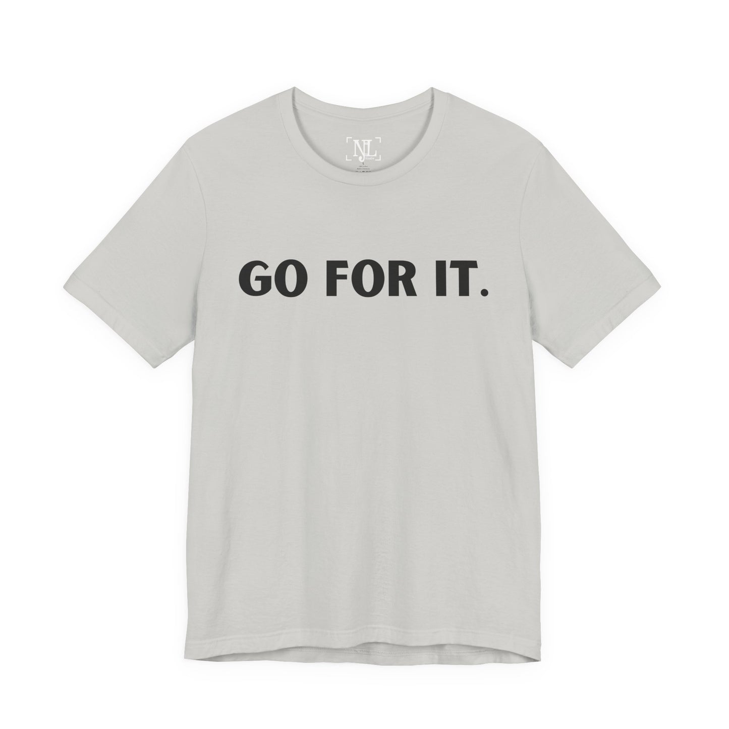 Go For It — Motivational Graphic T-Shirt