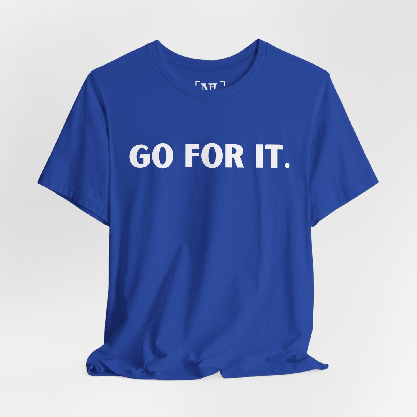 Go For It — Motivational Graphic T-Shirt (White Text)