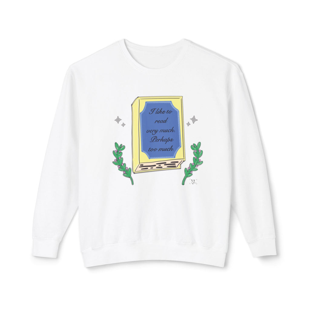 Book Lover Crewneck Sweatshirt – "I like to read very much. Perhaps too much." Graphic