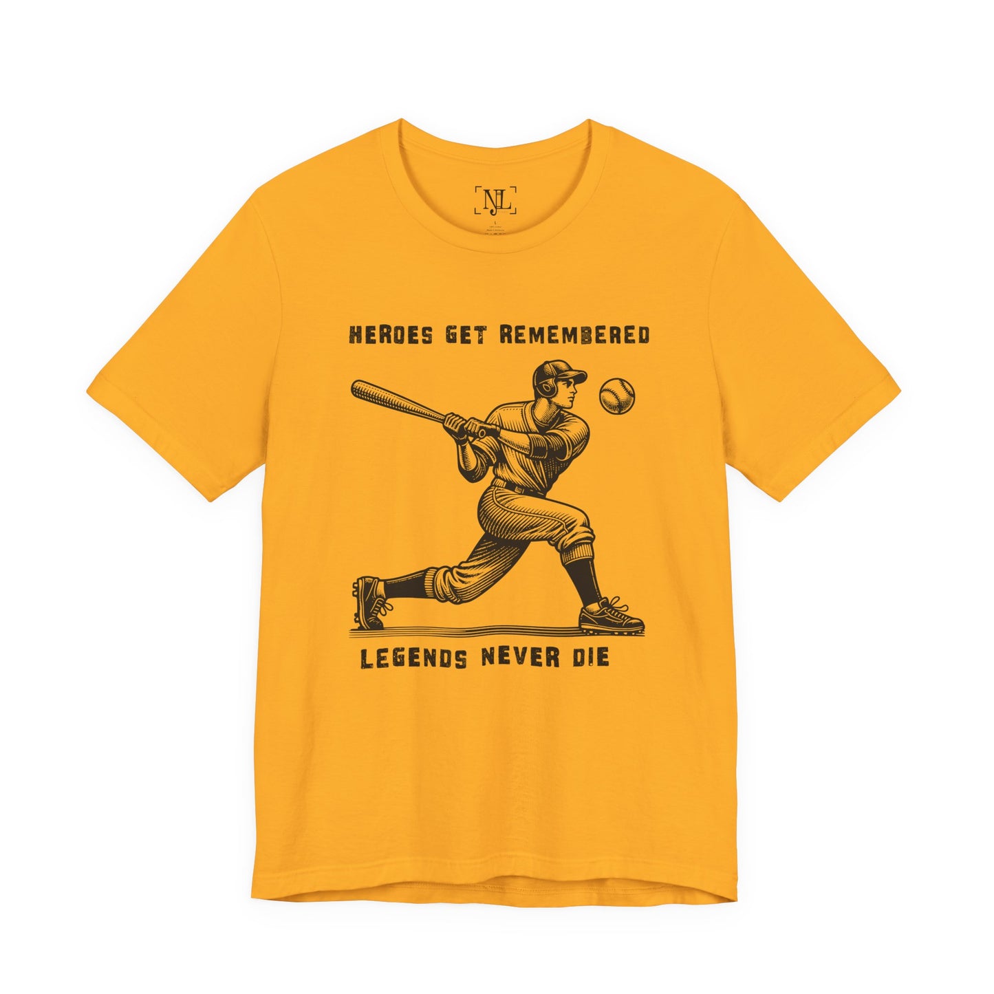 Baseball Tribute Tee — "Heroes Get Remembered, Legends Never Die"
