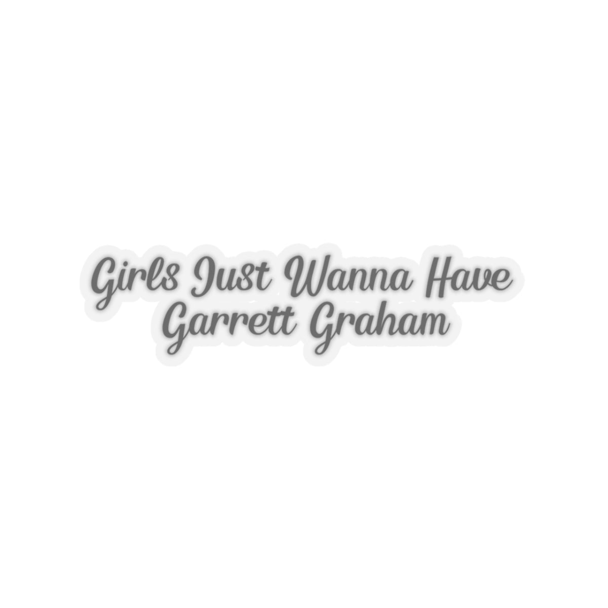 Girls Just Wanna Have Garrett Graham - Hockey Romance Inspired Script Kiss-Cut Sticker
