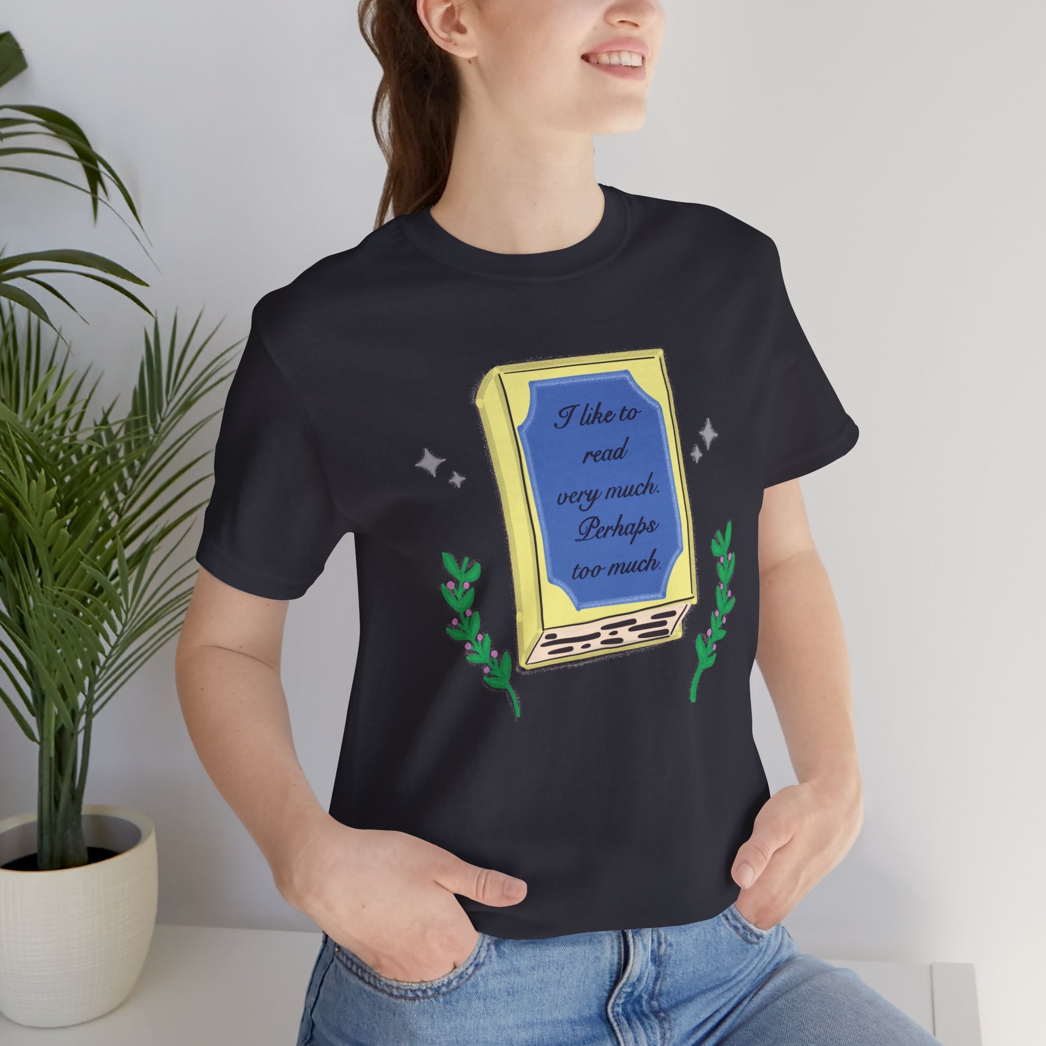 Book Lover's Short Sleeve Tee — “I like to read very much. Perhaps too much.” Graphic